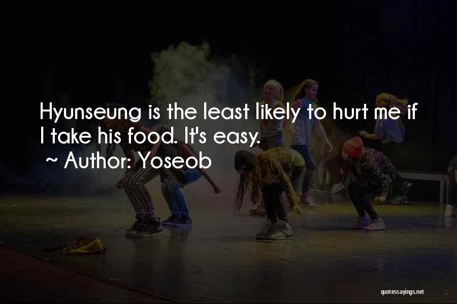 Yoseob Quotes: Hyunseung Is The Least Likely To Hurt Me If I Take His Food. It's Easy.