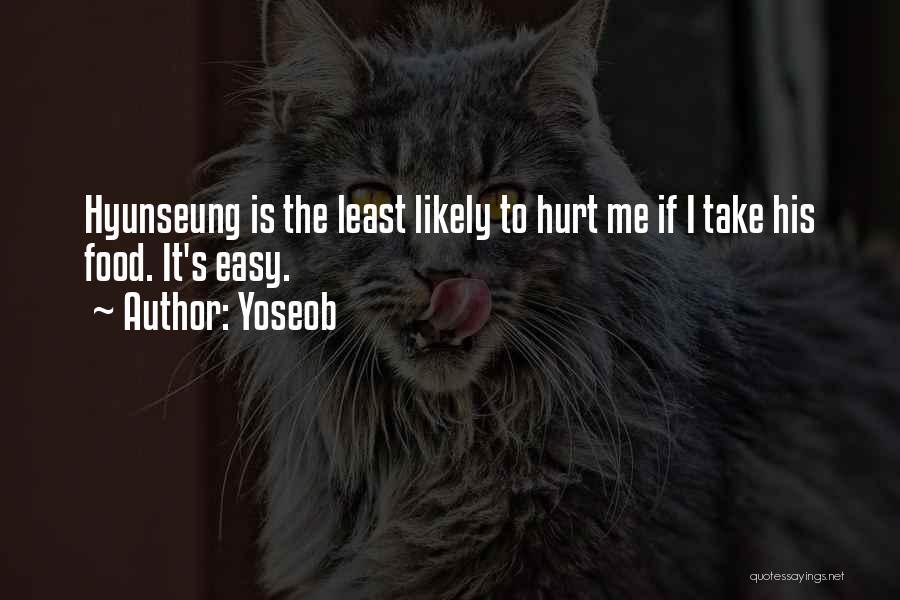 Yoseob Quotes: Hyunseung Is The Least Likely To Hurt Me If I Take His Food. It's Easy.