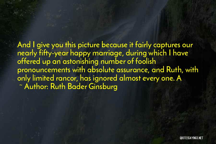 Ruth Bader Ginsburg Quotes: And I Give You This Picture Because It Fairly Captures Our Nearly Fifty-year Happy Marriage, During Which I Have Offered