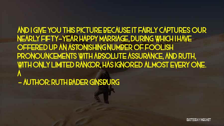 Ruth Bader Ginsburg Quotes: And I Give You This Picture Because It Fairly Captures Our Nearly Fifty-year Happy Marriage, During Which I Have Offered