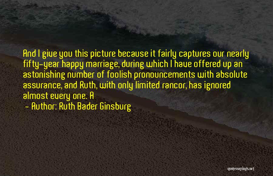 Ruth Bader Ginsburg Quotes: And I Give You This Picture Because It Fairly Captures Our Nearly Fifty-year Happy Marriage, During Which I Have Offered