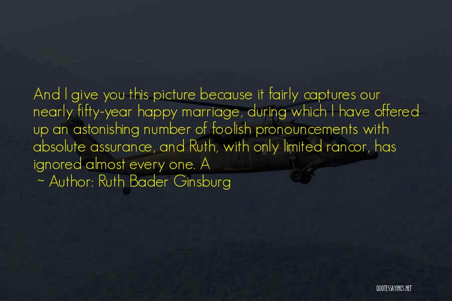 Ruth Bader Ginsburg Quotes: And I Give You This Picture Because It Fairly Captures Our Nearly Fifty-year Happy Marriage, During Which I Have Offered