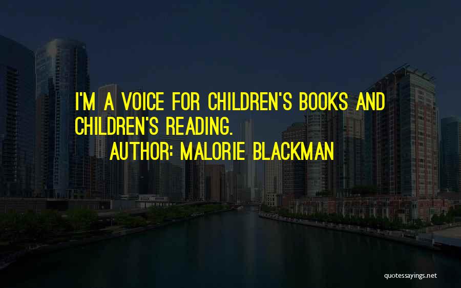 Malorie Blackman Quotes: I'm A Voice For Children's Books And Children's Reading.