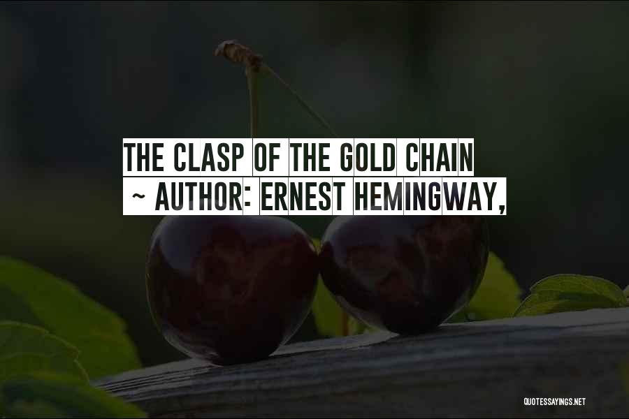 Ernest Hemingway, Quotes: The Clasp Of The Gold Chain