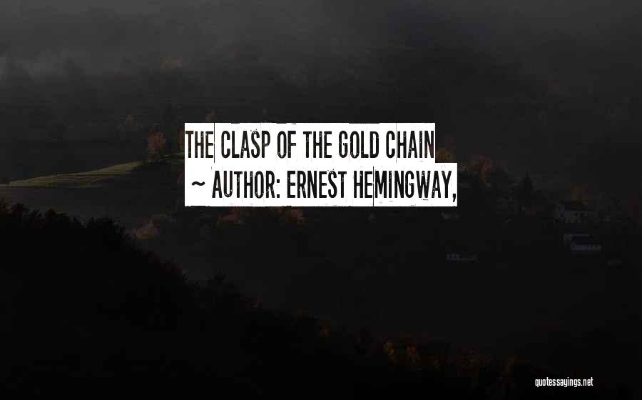 Ernest Hemingway, Quotes: The Clasp Of The Gold Chain