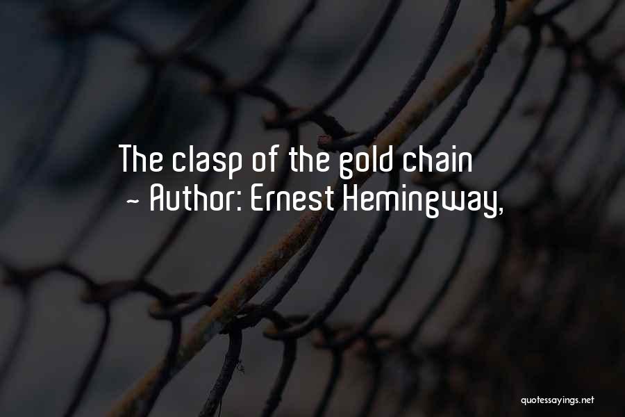 Ernest Hemingway, Quotes: The Clasp Of The Gold Chain