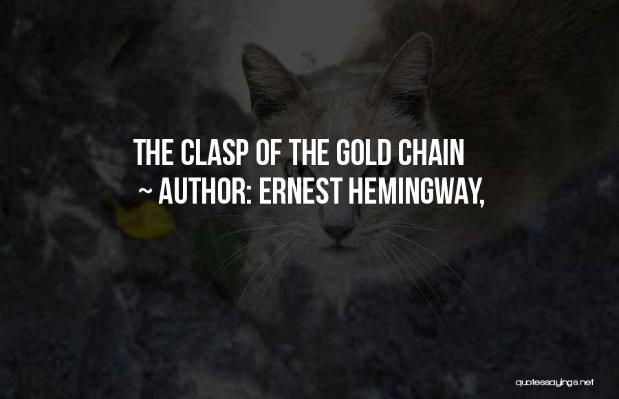 Ernest Hemingway, Quotes: The Clasp Of The Gold Chain