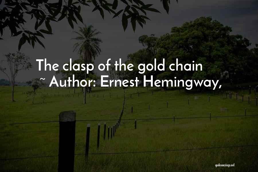 Ernest Hemingway, Quotes: The Clasp Of The Gold Chain