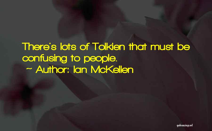 Ian McKellen Quotes: There's Lots Of Tolkien That Must Be Confusing To People.