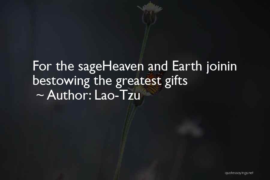 Lao-Tzu Quotes: For The Sageheaven And Earth Joinin Bestowing The Greatest Gifts