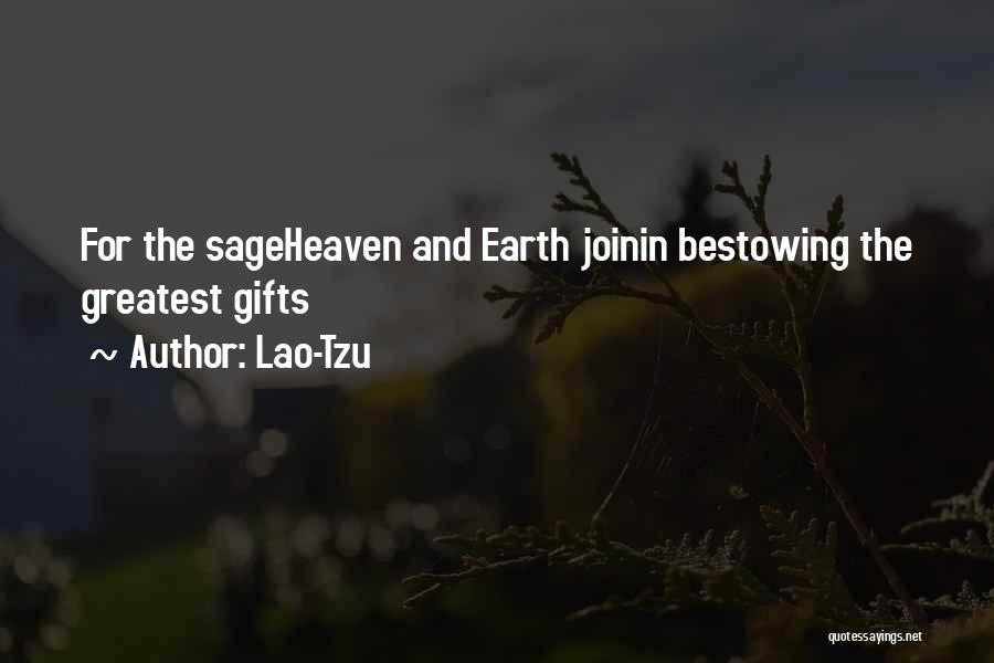 Lao-Tzu Quotes: For The Sageheaven And Earth Joinin Bestowing The Greatest Gifts