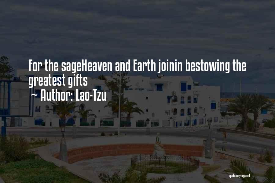 Lao-Tzu Quotes: For The Sageheaven And Earth Joinin Bestowing The Greatest Gifts