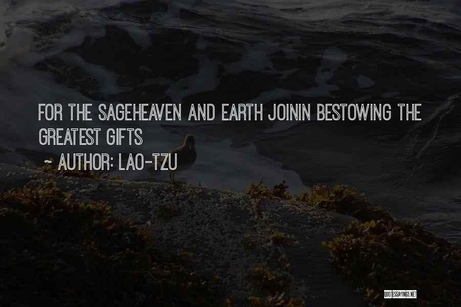 Lao-Tzu Quotes: For The Sageheaven And Earth Joinin Bestowing The Greatest Gifts