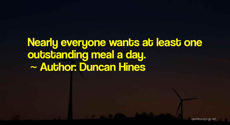 Duncan Hines Quotes: Nearly Everyone Wants At Least One Outstanding Meal A Day.