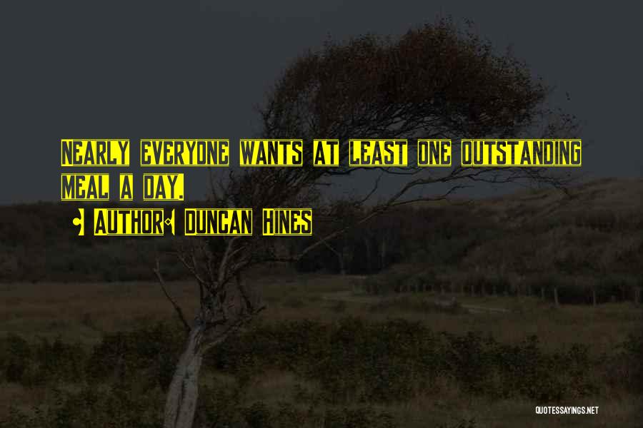 Duncan Hines Quotes: Nearly Everyone Wants At Least One Outstanding Meal A Day.