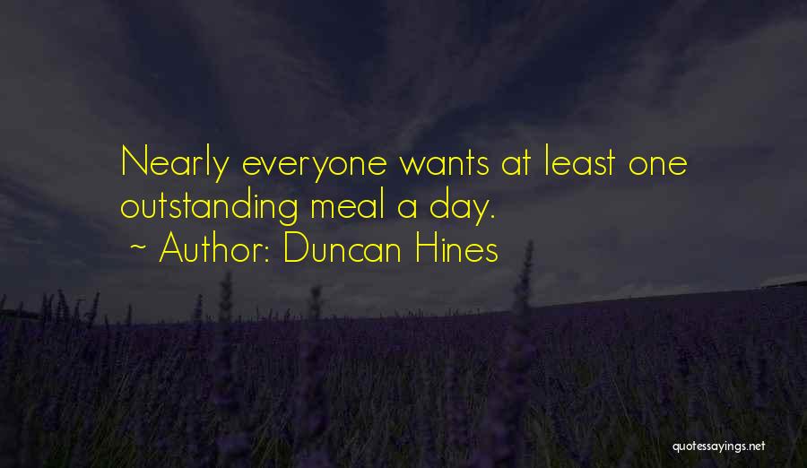 Duncan Hines Quotes: Nearly Everyone Wants At Least One Outstanding Meal A Day.