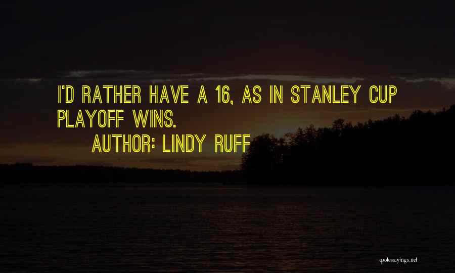 Lindy Ruff Quotes: I'd Rather Have A 16, As In Stanley Cup Playoff Wins.