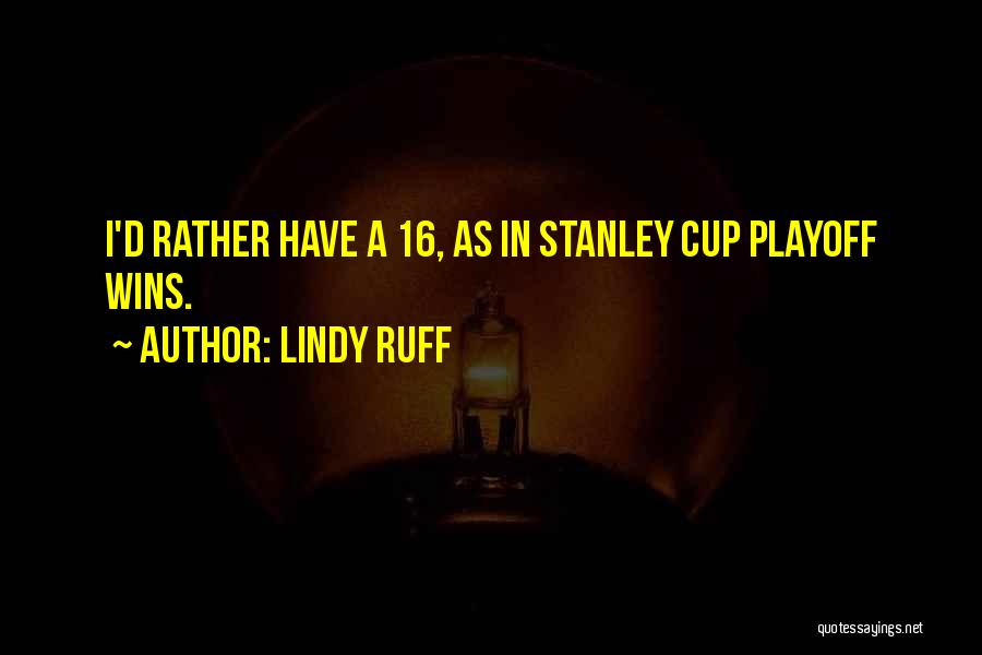 Lindy Ruff Quotes: I'd Rather Have A 16, As In Stanley Cup Playoff Wins.