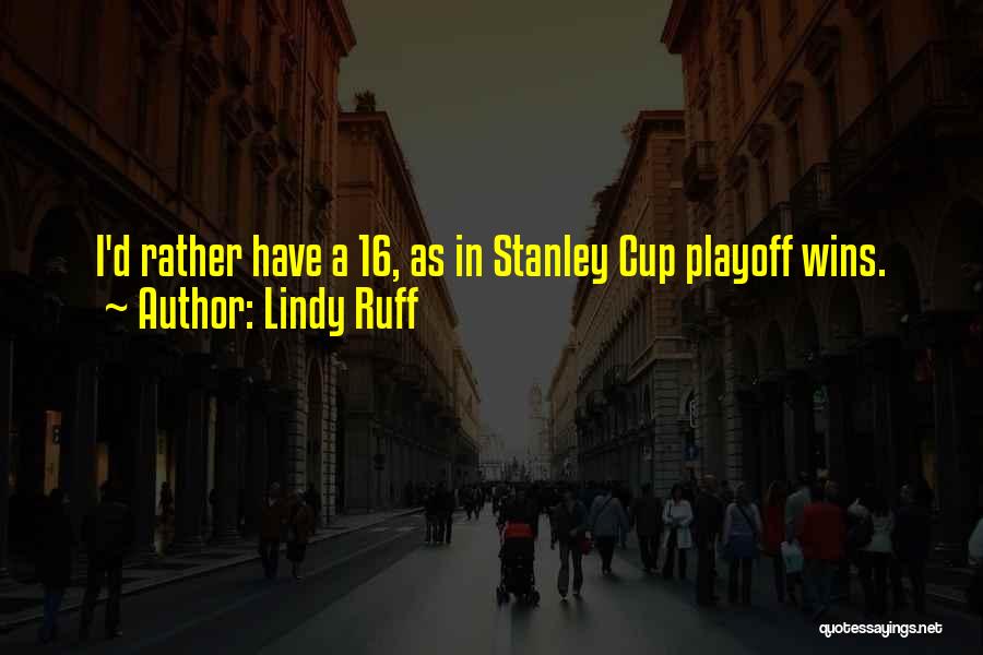 Lindy Ruff Quotes: I'd Rather Have A 16, As In Stanley Cup Playoff Wins.