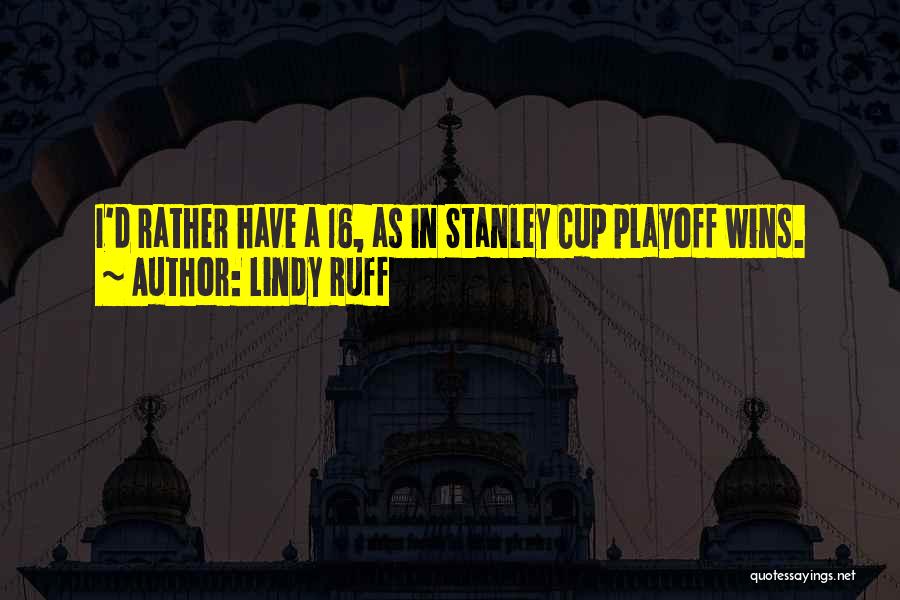 Lindy Ruff Quotes: I'd Rather Have A 16, As In Stanley Cup Playoff Wins.