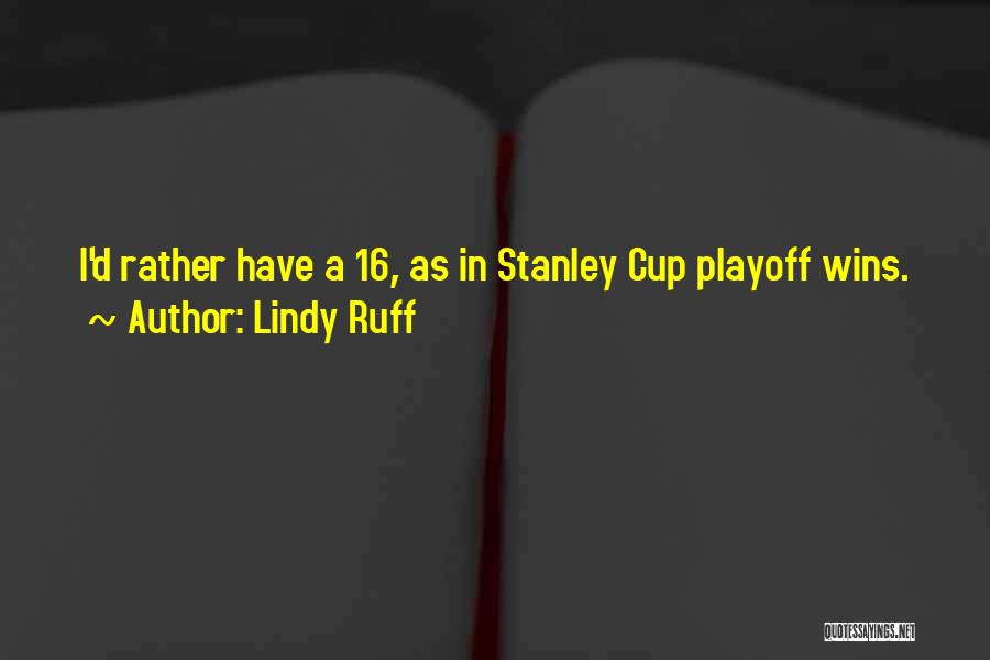 Lindy Ruff Quotes: I'd Rather Have A 16, As In Stanley Cup Playoff Wins.