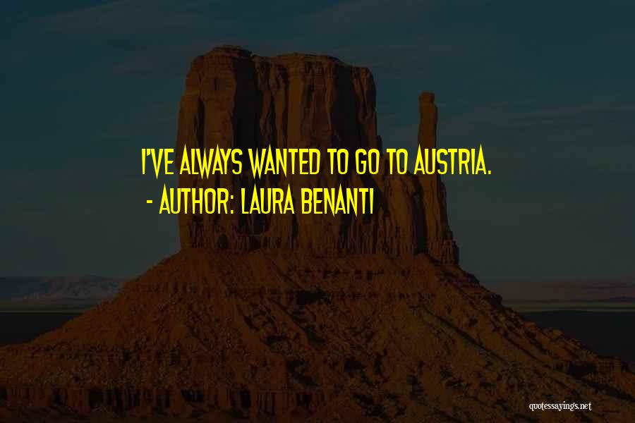 Laura Benanti Quotes: I've Always Wanted To Go To Austria.