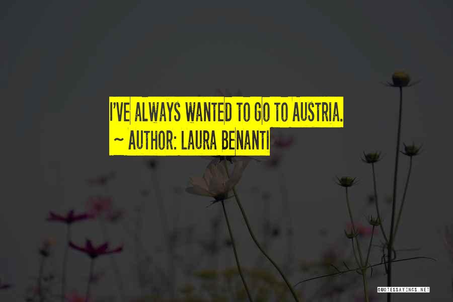 Laura Benanti Quotes: I've Always Wanted To Go To Austria.