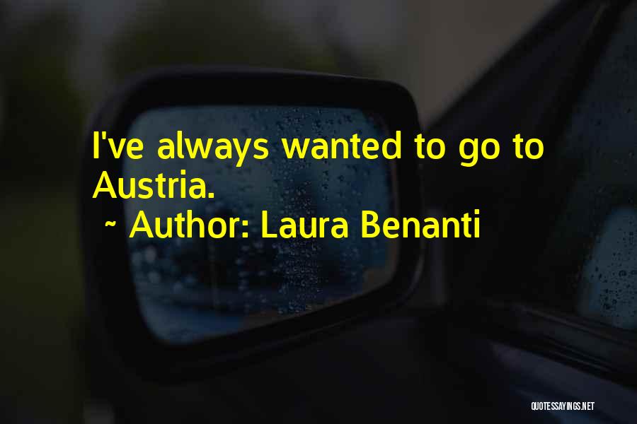 Laura Benanti Quotes: I've Always Wanted To Go To Austria.