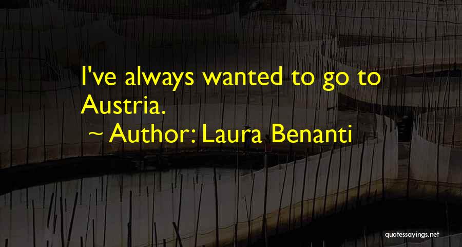 Laura Benanti Quotes: I've Always Wanted To Go To Austria.