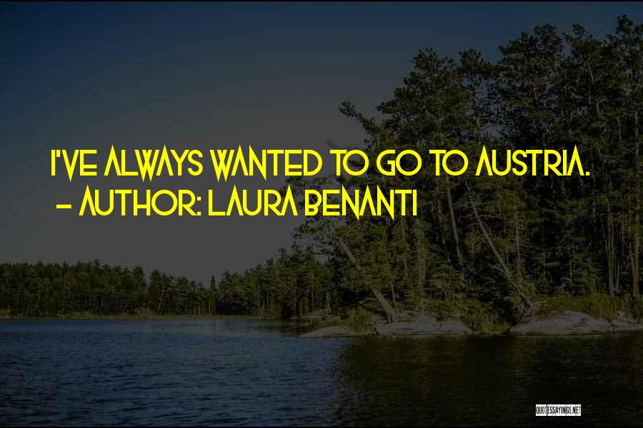 Laura Benanti Quotes: I've Always Wanted To Go To Austria.