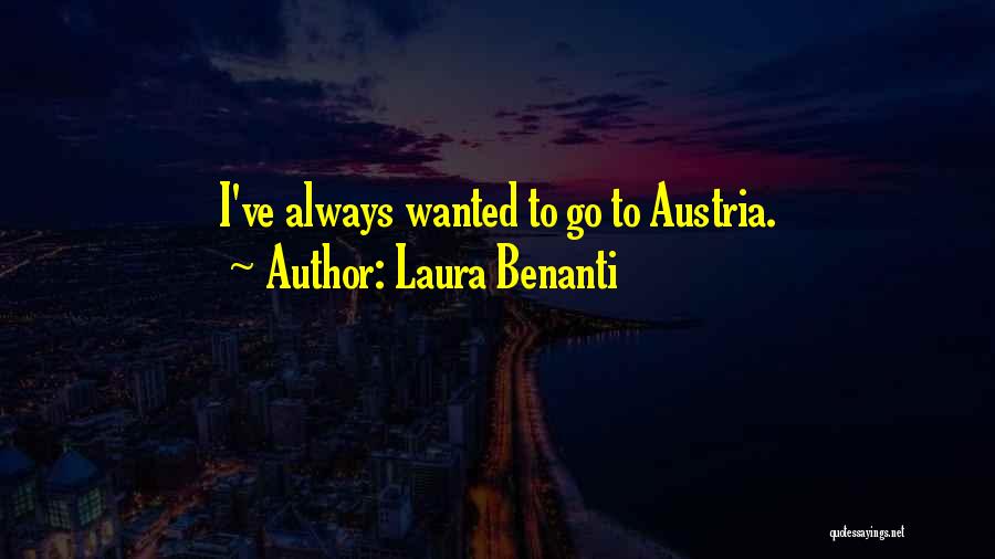 Laura Benanti Quotes: I've Always Wanted To Go To Austria.