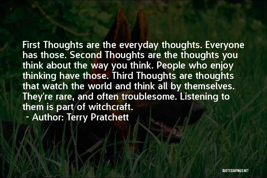 Terry Pratchett Quotes: First Thoughts Are The Everyday Thoughts. Everyone Has Those. Second Thoughts Are The Thoughts You Think About The Way You