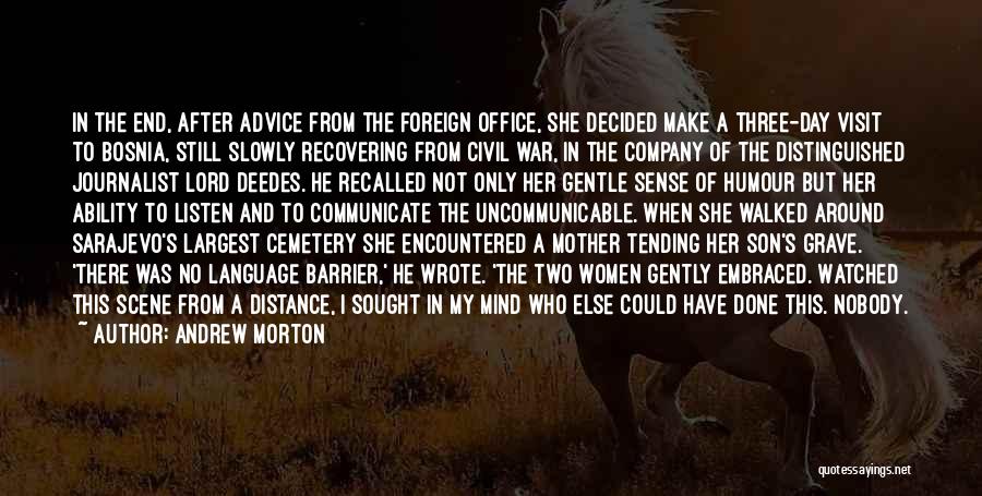 Andrew Morton Quotes: In The End, After Advice From The Foreign Office, She Decided Make A Three-day Visit To Bosnia, Still Slowly Recovering