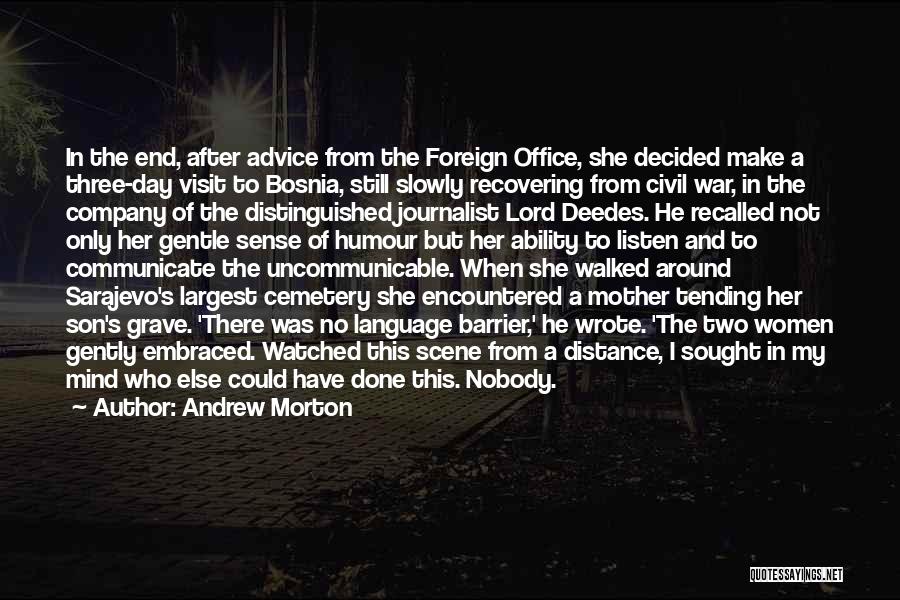 Andrew Morton Quotes: In The End, After Advice From The Foreign Office, She Decided Make A Three-day Visit To Bosnia, Still Slowly Recovering