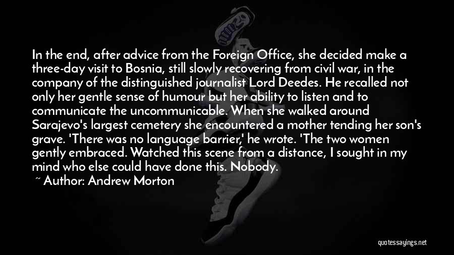 Andrew Morton Quotes: In The End, After Advice From The Foreign Office, She Decided Make A Three-day Visit To Bosnia, Still Slowly Recovering