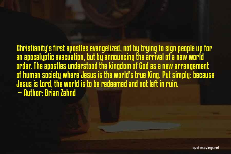 Brian Zahnd Quotes: Christianity's First Apostles Evangelized, Not By Trying To Sign People Up For An Apocalyptic Evacuation, But By Announcing The Arrival