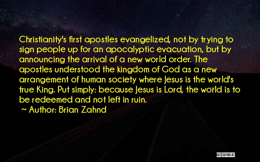 Brian Zahnd Quotes: Christianity's First Apostles Evangelized, Not By Trying To Sign People Up For An Apocalyptic Evacuation, But By Announcing The Arrival