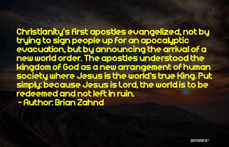 Brian Zahnd Quotes: Christianity's First Apostles Evangelized, Not By Trying To Sign People Up For An Apocalyptic Evacuation, But By Announcing The Arrival