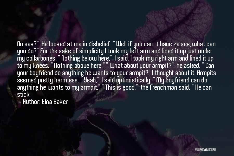 Elna Baker Quotes: No Sex? He Looked At Me In Disbelief. Well If You Can't Have Ze Sex, What Can You Do?for The