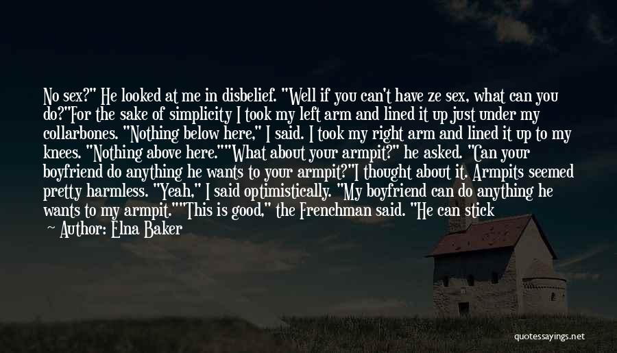 Elna Baker Quotes: No Sex? He Looked At Me In Disbelief. Well If You Can't Have Ze Sex, What Can You Do?for The