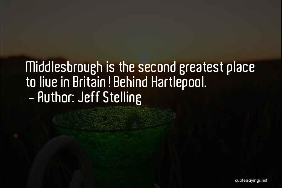Jeff Stelling Quotes: Middlesbrough Is The Second Greatest Place To Live In Britain! Behind Hartlepool.