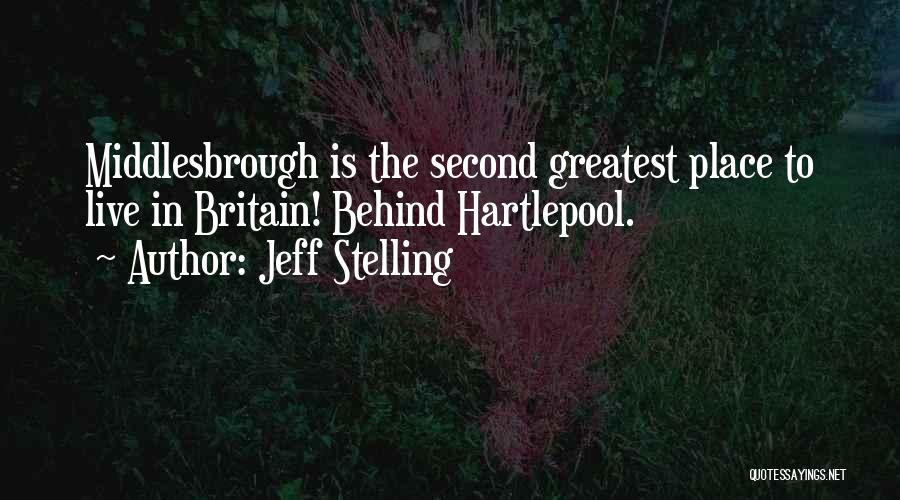 Jeff Stelling Quotes: Middlesbrough Is The Second Greatest Place To Live In Britain! Behind Hartlepool.