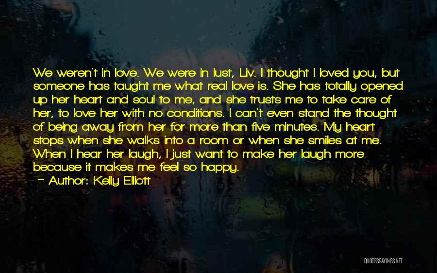 Kelly Elliott Quotes: We Weren't In Love. We Were In Lust, Liv. I Thought I Loved You, But Someone Has Taught Me What