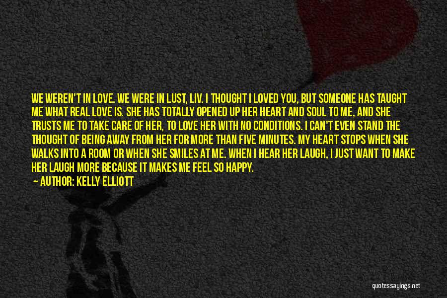 Kelly Elliott Quotes: We Weren't In Love. We Were In Lust, Liv. I Thought I Loved You, But Someone Has Taught Me What