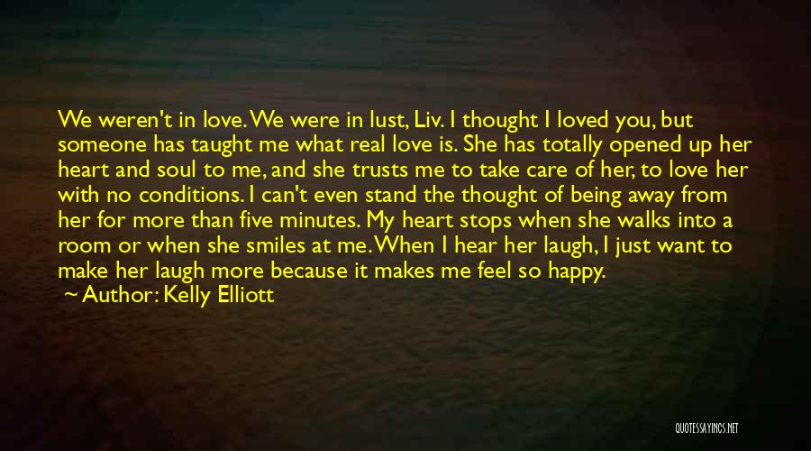 Kelly Elliott Quotes: We Weren't In Love. We Were In Lust, Liv. I Thought I Loved You, But Someone Has Taught Me What