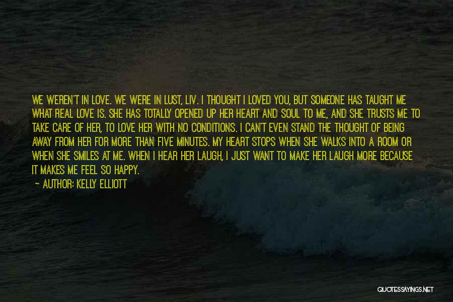 Kelly Elliott Quotes: We Weren't In Love. We Were In Lust, Liv. I Thought I Loved You, But Someone Has Taught Me What