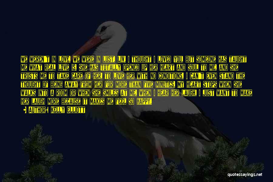 Kelly Elliott Quotes: We Weren't In Love. We Were In Lust, Liv. I Thought I Loved You, But Someone Has Taught Me What