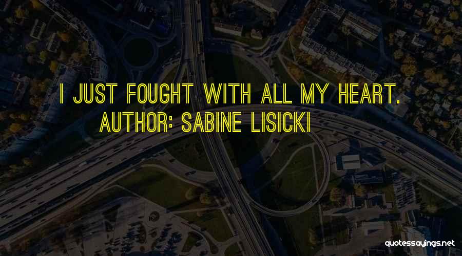 Sabine Lisicki Quotes: I Just Fought With All My Heart.