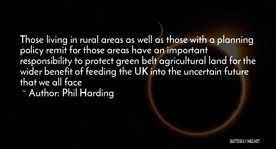 Phil Harding Quotes: Those Living In Rural Areas As Well As Those With A Planning Policy Remit For Those Areas Have An Important