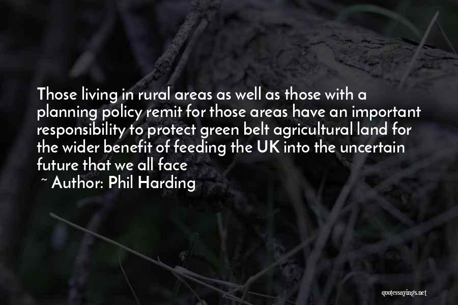 Phil Harding Quotes: Those Living In Rural Areas As Well As Those With A Planning Policy Remit For Those Areas Have An Important